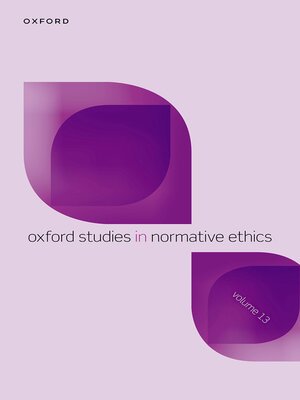 cover image of Oxford Studies in Normative Ethics Volume 13